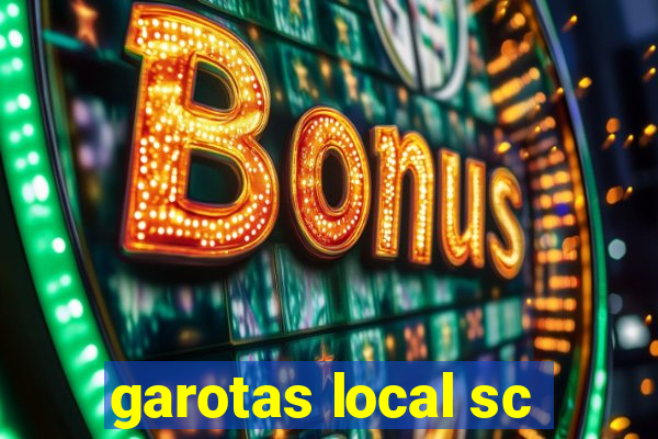 garotas local sc